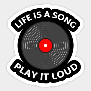 Life is a Song, Play it Loud. Sticker